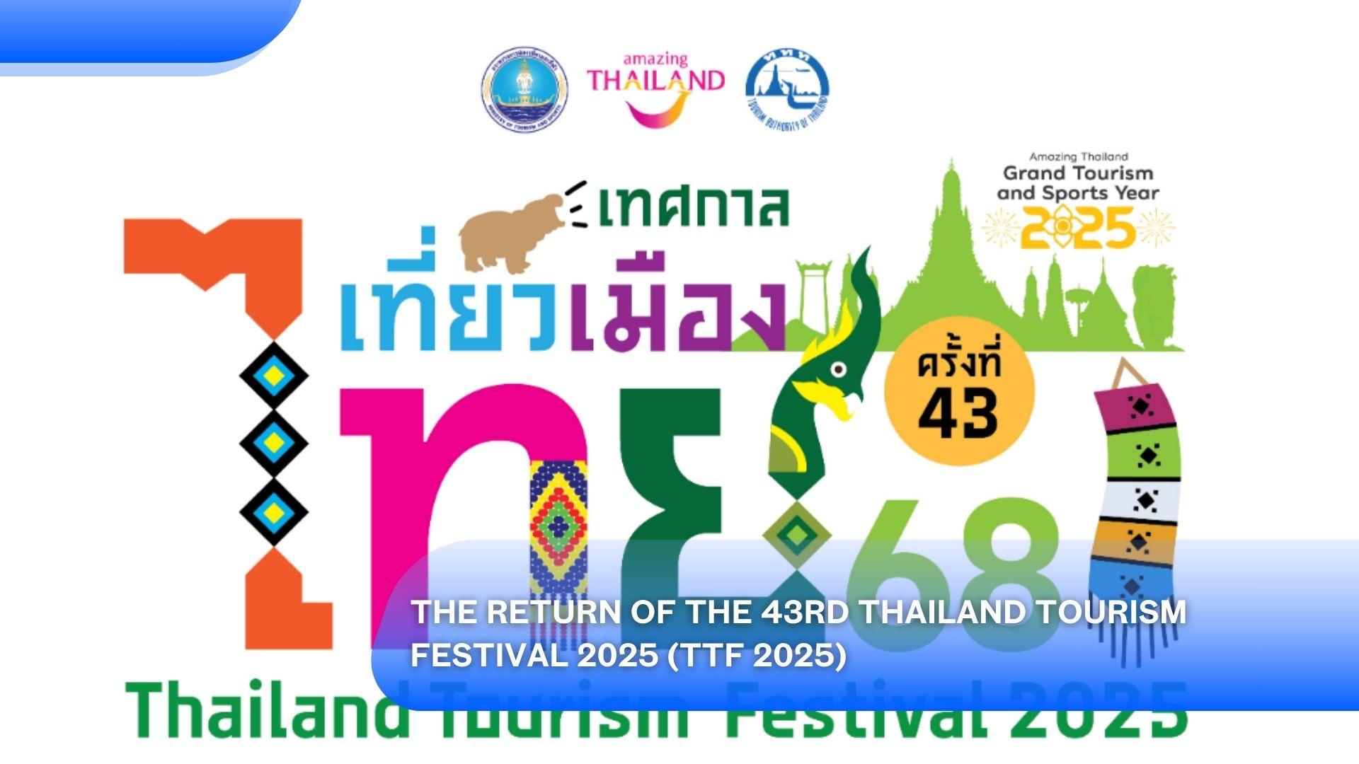 The Return of the 43rd Thailand Tourism Festival 2025 (TTF 2025)'s featured image