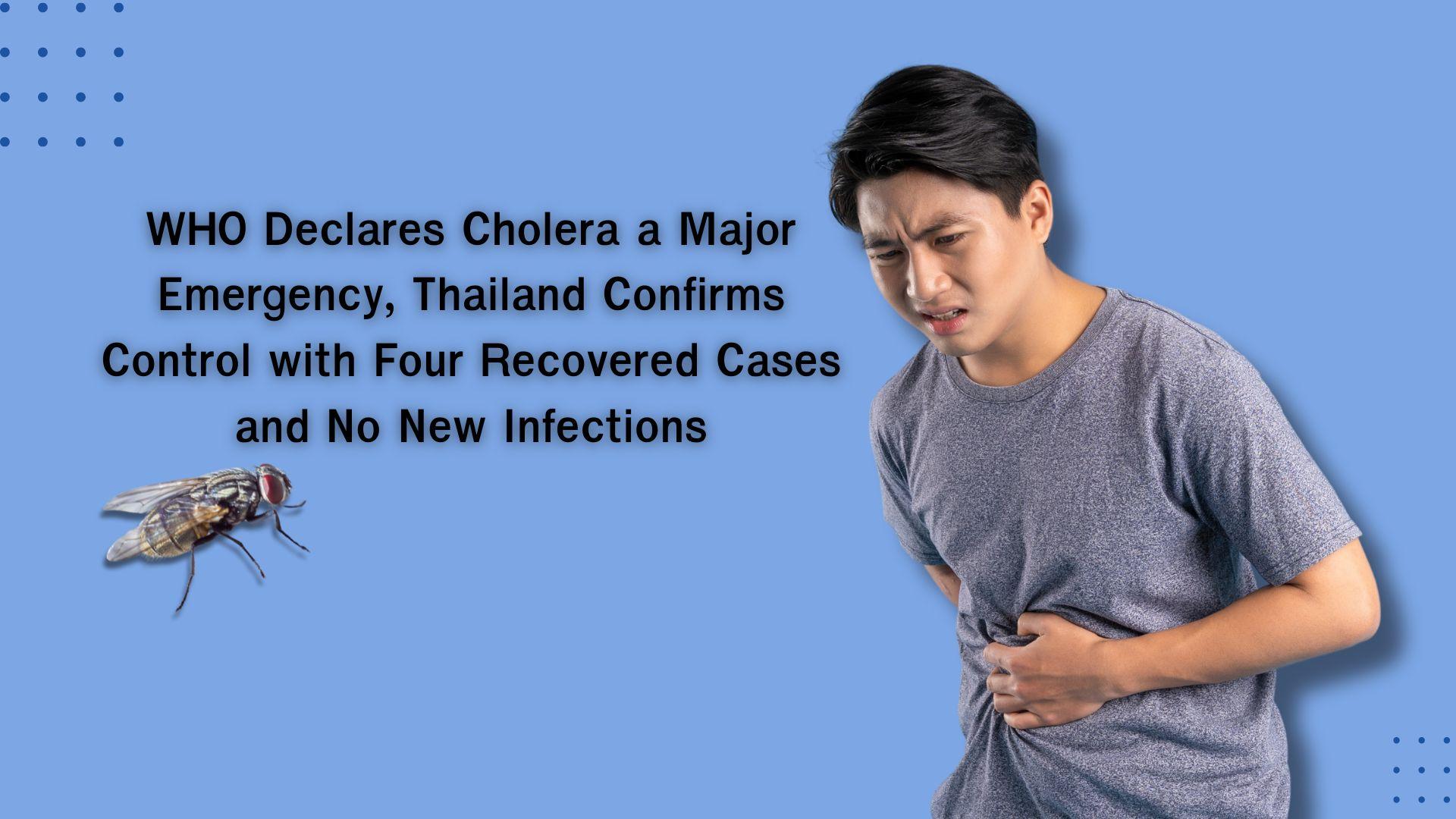 WHO Declares Cholera a Major Emergency, Thailand Confirms Control with Four Recovered Cases and No New Infections's featured image