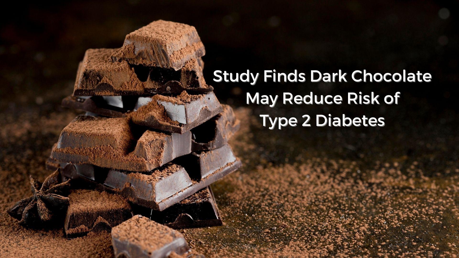 Study Finds Dark Chocolate May Reduce Risk of Type 2 Diabetes's featured image