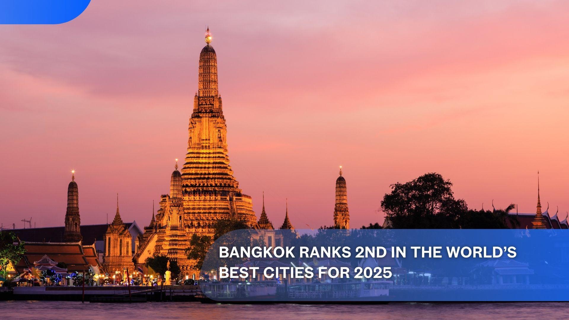 Bangkok Ranks 2nd in the World’s Best Cities for 2025's featured image