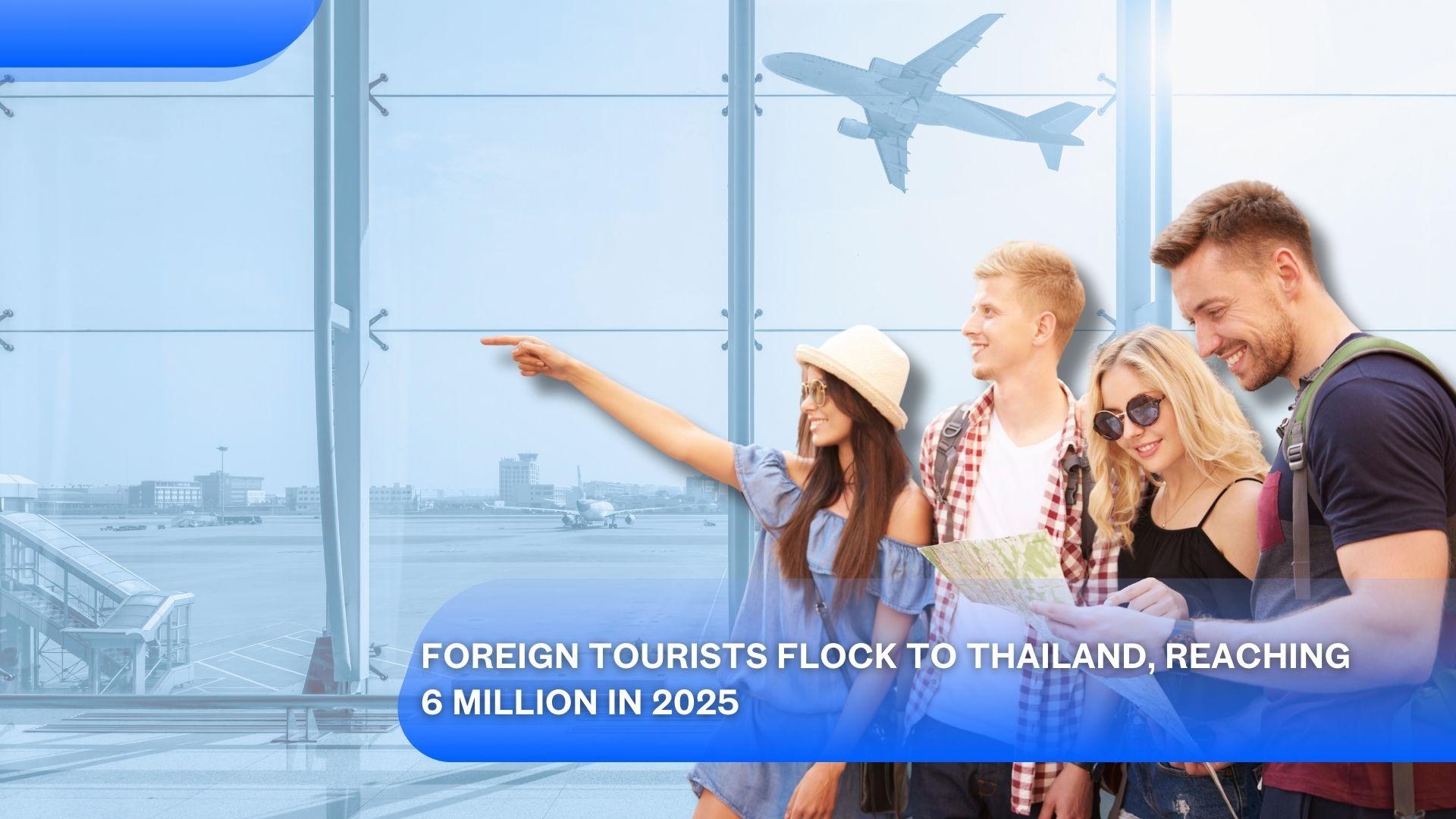 Foreign Tourists Flock to Thailand, Reaching 6 Million in 2025's featured image