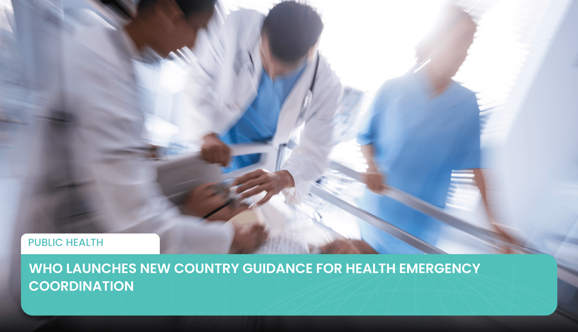WHO launches new country guidance for health emergency coordination's featured image