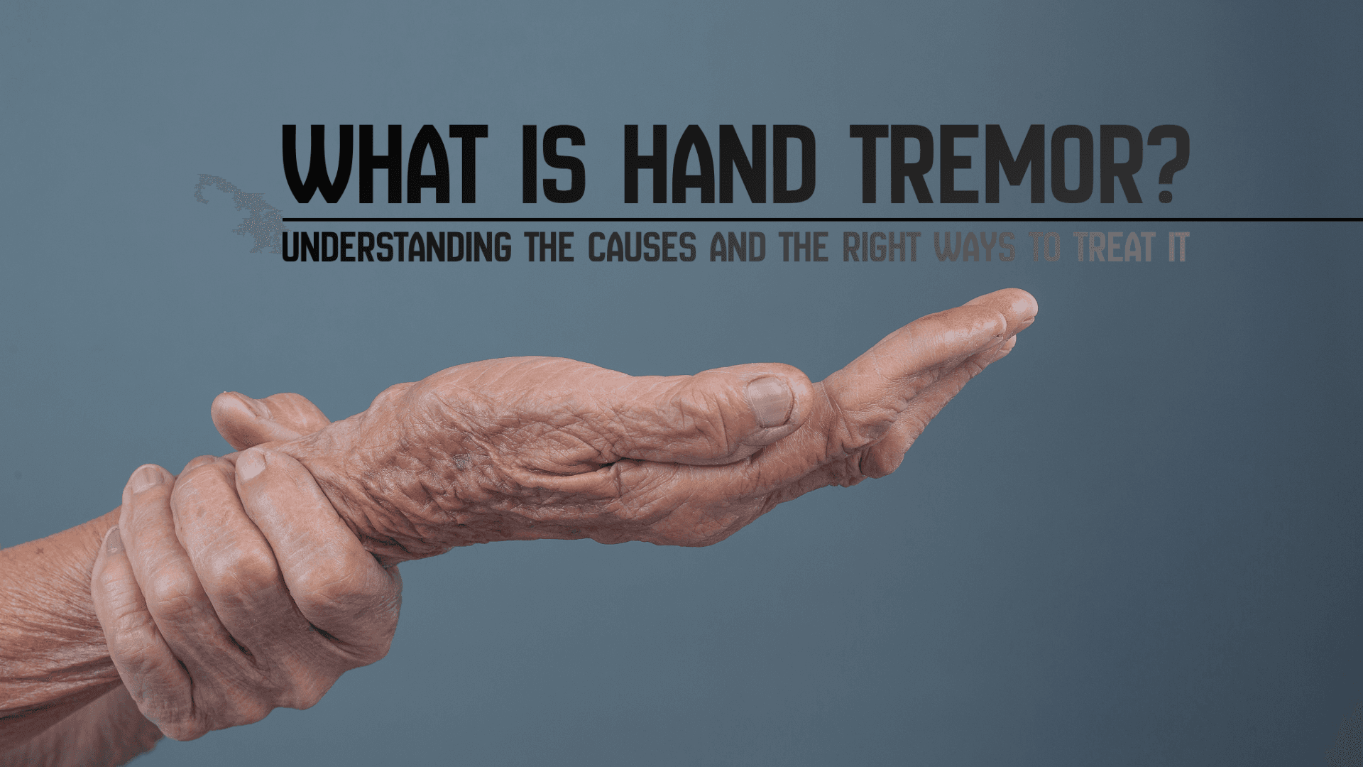 Blog: What Is Hand Tremor? Understanding the Causes and the Right Ways to Treat It